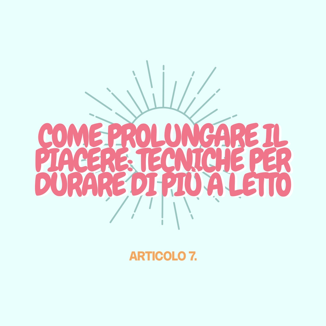 Come prolungare il piacere: tecniche per durare di più a letto